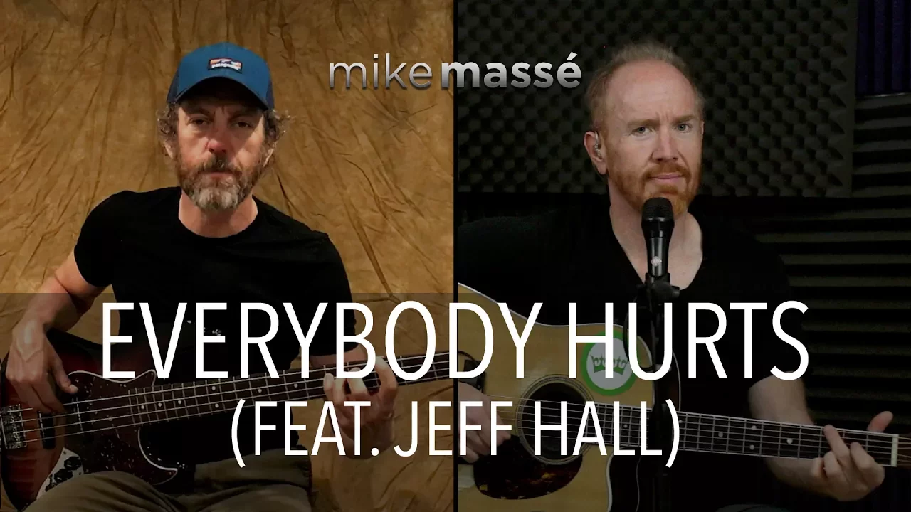 Everybody Hurts (R.E.M. cover) - Mike Massé and Jeff Hall Everybody Hurts (R.E.M. cover) - Mike Massé and Jeff Hall