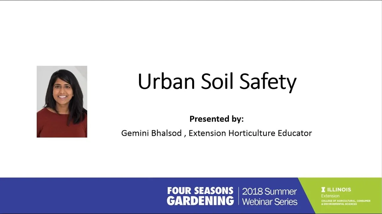 Urban Soil Safety - 2018 Four Seasons Gardening Webinar