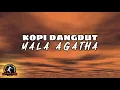 Download Lagu Mala Agatha - Kopi Dangdut (Lirik)