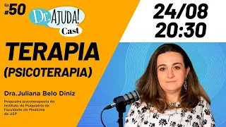 Psicoterapia Funciona? Mitos, Verdades e Remédios com Dra. Juliana Diniz - Dr Ajuda Cast