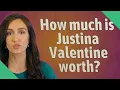 How much is Justina Valentine worth