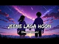 Jeene Laga Hoon (Lofi Mix) | Atif Aslam | Pehle Se Zyada | Aesthetic  Vibe ✨