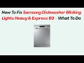 How To Fix Samsung Dishwasher Blinking Lights Heavy Express 60 - What To Do