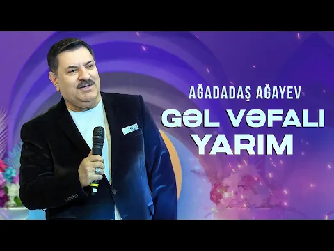 Download MP3 Ağadadaş Ağayev — Gəl, Vəfalı Yarım (Məhəbbətim gəl gəl) YENİ 2024