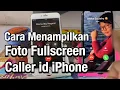 Download Lagu Cara Mudah Menampilkan Foto Fullscreen Panggilan iPhone