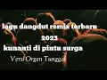 Download Lagu dangdut remix terbaru 2023 ||kunanti di pintu surga || versi orgen tunggal ||