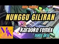 Download Lagu NUNGGU GILIRAN nada pria karaoke remix#MONA KARAOKE