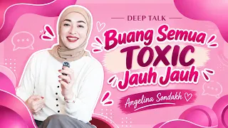 Saatnya Berhenti Mempertahankan Hal yang Toxic! | Deep Talk Angelina Sondakh