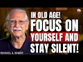 IN OLD AGE FOCUS ON YOURSELF STAY SILENT Michael A Singer Motivational Speech