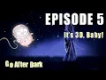 GO AFTER DARK ep 5 It s 3D baby Basic 3D software rendering