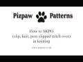 How to knit SKPO stitch slip knit pass slip stitch over