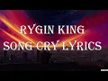 RYGIN KING SONG CRY LYRICS
