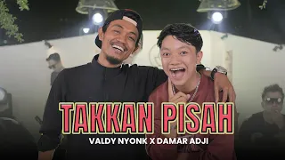 takkan pisah valdy nyonk x damar adji official music video 