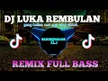 DJ LUKA REMBULAN SLOW FULL BASS TIKTOK VIRAL2023-djsaribudolok#mashup #djremix