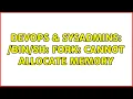 DevOps SysAdmins fork Cannot allocate memory