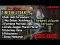 Download Lagu Thebest full album terbaru~ZINIDIN ZIDAN,Buih Jadi Permadani,Aku Bukan Jodohnya,Purnama Merindu