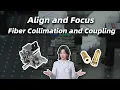 Align and Focus Fiber Collimation and Coupling Principles to Hands-On Practice LBTEK Optics Lab