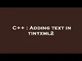 C Adding text in tinyxml2