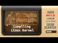 Building a Linux Distro From Scratch Compiling Linux Kernel