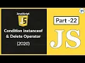 WHAT IS CONDITION INSTANCEOF AND DELETE OPERATOR IN JAVASCRIPT 2020