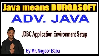 Adv Java Tutorials JDBC JDBC Application Environment Setup by Nagoor Babu