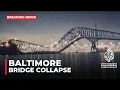 Baltimore bridge collapse Bridge collapses into water after being struck by ship