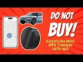 Koyetubs Mini GPS Tracker GF11-M3 7 Reasons NOT to Buy