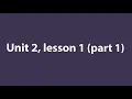 unit 2 lesson 1 part 1