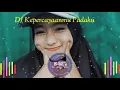Download Lagu DJ kepercayaan mu padaku