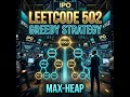 LeetCode 502 IPO in less than 5 minutes Greedy Max-Heap