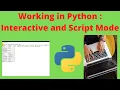 Working in Python Interactive and Script mode Interactive and Script mode in Python