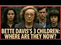 Whatever Happened to Bette Davis s 3 Children - Untold Story