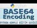 Python Dersleri 37 - BASE64 ENCODING 2020