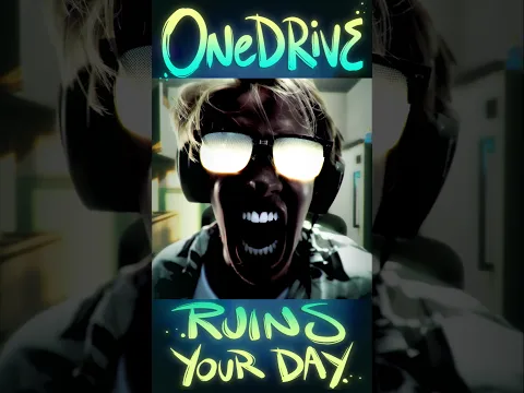 When OneDrive ruins your day