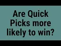 Are Quick Picks more likely to win