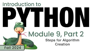 Python Fall 2024 Module 9-2 Steps for Algorithm Creation