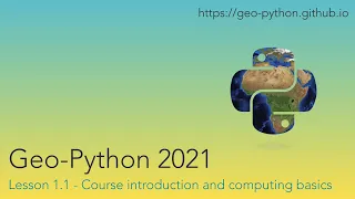 Geo-Python 2021 Lesson 1 1 - Course introduction and computing basics