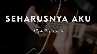 Download SEHARUSNYA AKU // ELSA PITALOKA // COVER KARAOKE GITAR AKUSTIK TANPA VOKAL MP3