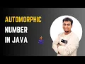 Automorphic Number in Java Easiest Explanation and Program