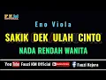 Download Lagu SAKIK DEK ULAH CINTO - Eno Viola [Karaoke/Lirik] NADA RENDAH WANITA