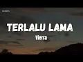 Lagu Vierra - Terlalu Lama (Lirik lagu)