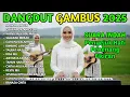 PENENANG HATI PALING DICARI  - DANGDUT GAMBUS RELIGI ENAK DIDENGAR - DANGDUT LAWAS 80 90AN