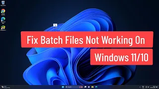 Fix Batch Files Not Working On Windows 11 10