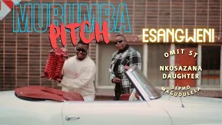 murumba pitch u0026 omit st esangweni ft nkosazana daughter u0026 sipho magudulela official music video