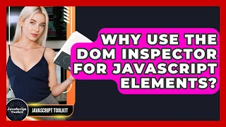 Why Use The DOM Inspector For JavaScript Elements - JavaScript Toolkit