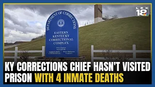 KY corrections chief hasn t visited prison with 4 inmate deaths in the past year records reveal