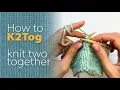K2TOG How to KNIT TWO TOGETHER - easy decrease for beginners slow motion