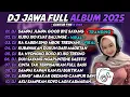 Lagu DJ JAWA FULL ALBUM TERBARU 2025 - DJ SAMPAI JUMPAGOODBYESAYANG -  DJ KUDU ISO KUAT BALUNGE VIRAL