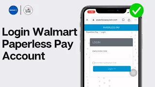 Walmart Paperless Pay Login How to Login Walmart Paperless Pay Account 2024