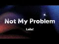 Laila - Not My Problem